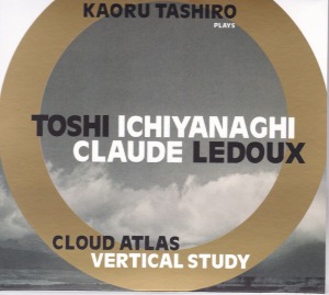 Kaoru Tashiro, Toshi Ichiyanagi, Claude Ledoux / Cloud Atlas | Vertical Study (CD)