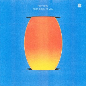 Holy Hive / Float Back To You (Vinyl)*2-3일 이내 발송 가능.
