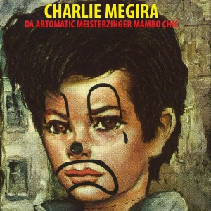 Charlie Megira / Da Abtomatic Meisterzinger Mambo Chic (Vinyl, Reissue, Numero Group NUM912)*한정할인, 2-3일 이내 발송 가능.