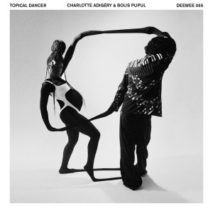 Charlotte Adigéry, Bolis Pupul / Topical Dancer (CD)