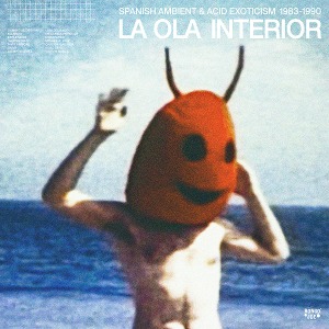Various Artists / LA OLA INTERIOR Spanish Ambient &amp; Acid Exoticism 1983​-​1990 (Vinyl, 2LP, Repress, Limited Edition)