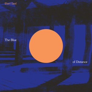 Elori Saxl / The Blue of Distance (Vinyl, Cloudy Clear Colored)(2-3일 내 발송 가능)*눌림 자국으로 인한 할인
