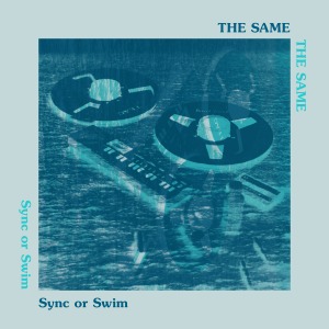 The Same / Sync or Swim (Vinyl, Reissue)