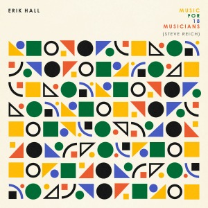 Erik Hall / Music For 18 Musicians(Steve Reich) (Vinyl, Stereo, EU Import)