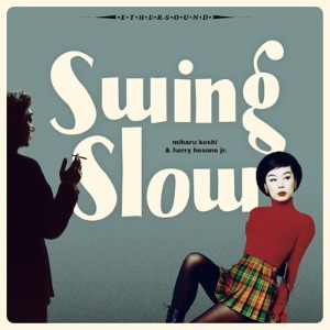 Swing Slow (Miharu Koshi, Harry Hosono Jr) / Swing Slow (2021 Mix) (Vinyl, 2LP)*2-3일 이내 발송 가능.