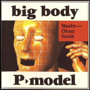 P-Model / Big Body (Vinyl, 180g, Japanese Pressing)*2-3일 이내 발송.
