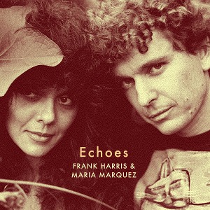 Frank Harris &amp; Maria Marquez	/ Echoes (Vinyl, 2023 Repress)